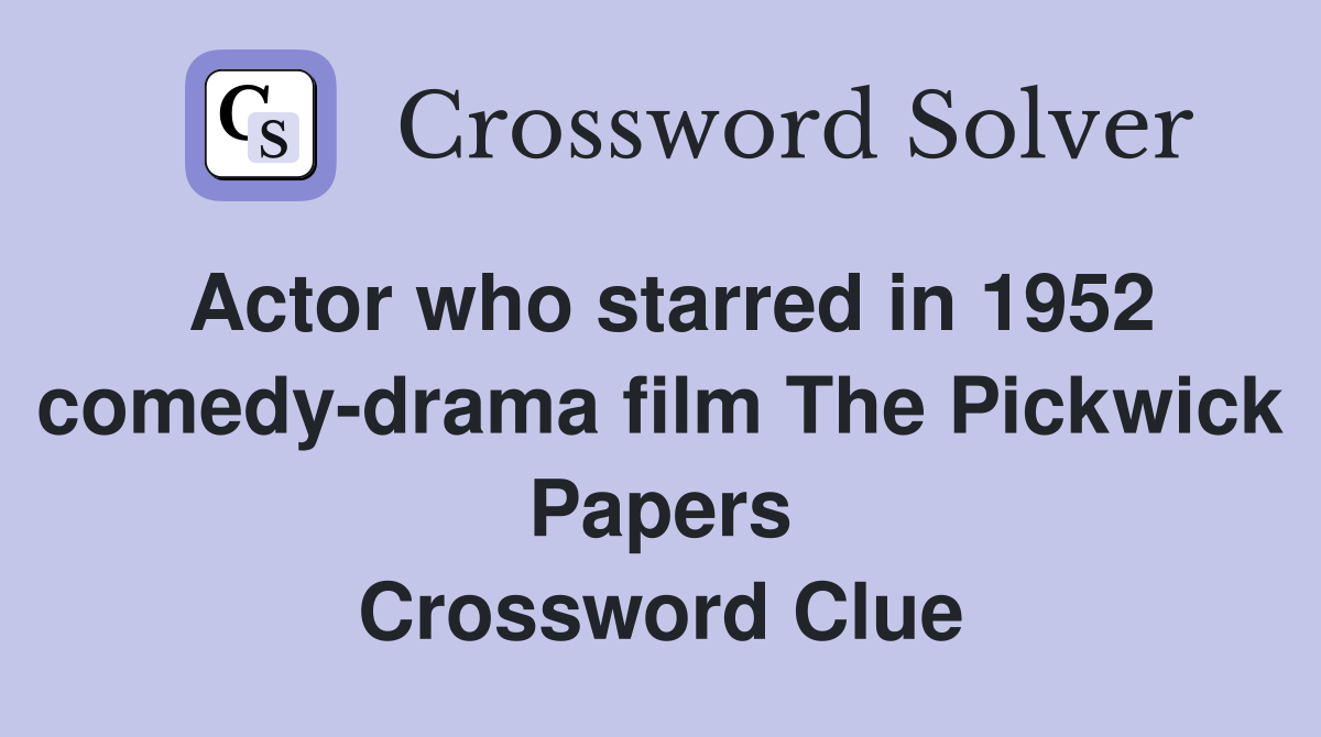 Actor who starred in 1952 comedydrama film The Pickwick Papers